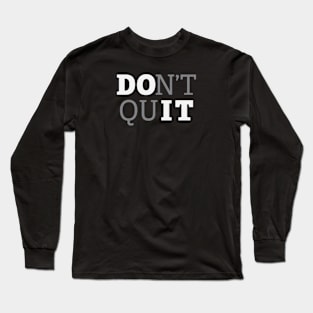 Don't Quit - Do It - Inspirational Motivation Long Sleeve T-Shirt